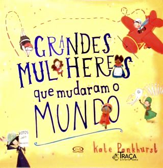 Grandes mulheres que mudaram o mundo