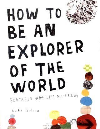 How to Be An Explorer of the World