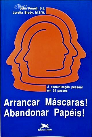 Arrancar Máscaras! Abandonar Papéis!