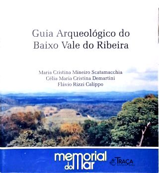 Guia Arqueológico do Baixo Vale do Ribeira