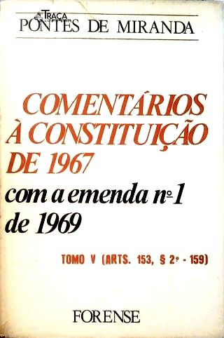 Comentários À Constituição De 1967 Com Emenda Nº 1 De 1969 - Tomo V - arts 153 e 159