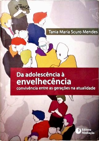 Da Adolescência à Envelhecência: Convivência entre as gerações na atualidade