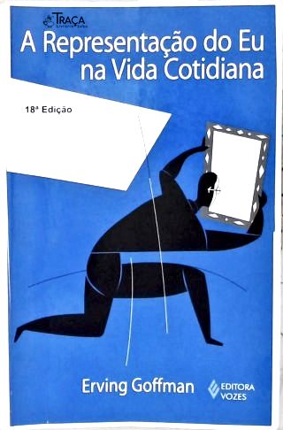 A Representação Do Eu Na Vida Cotidiana
