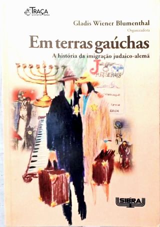 Em Terras Gaúchas: A História da Imigração Judaico-Alemã