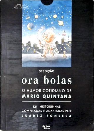 Ora Bolas - O Humor Cotidiano De Mario Quintana