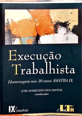 Execuçao Trabalhista: Homenagem aos 30 anos AMATRA IX