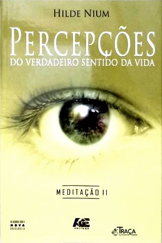 Percepções do Verdadeiro Sentido da Vida: Meditação - Vol. 2