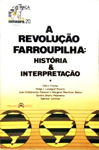 A Revolução Farroupilha: História e Interpretação
