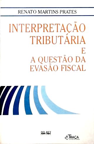 Interpretação Tributária e a Questão da Evasão Fiscal