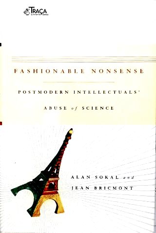 Fashionable Nonsense: Postmodern Intellectuals Abuse of Science