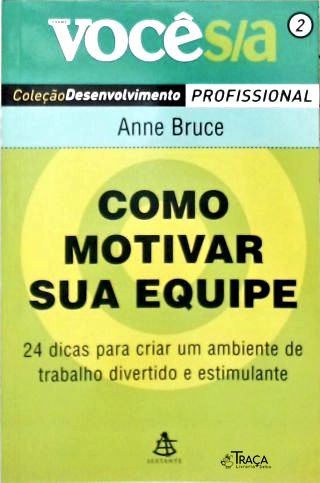 Como Motivar Sua Equipe: 24 Dicas Para Criar Um Ambiente De Trabalho Divertido E Estimulante