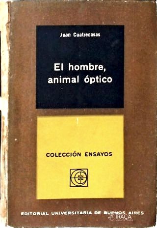 El Hombre, Animal Óptico