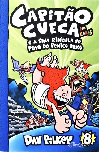 Capitão Cueca E A Sina Ridícula Do Povo Do Penico Roxo - Em Cores!