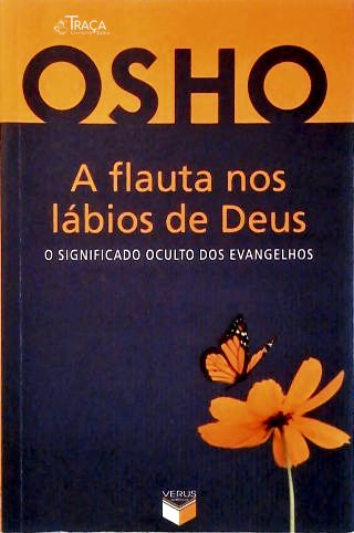 A Flauta Nos Lábios De Deus: O Significado Oculto Dos Evangelhos