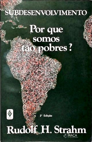 Subdesenvolvimento: Por Que Somos Tão Pobres?