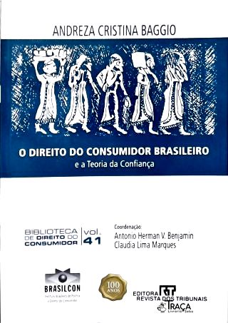 O Direito do Consumidor Brasileiro e a Teoria da Confiança