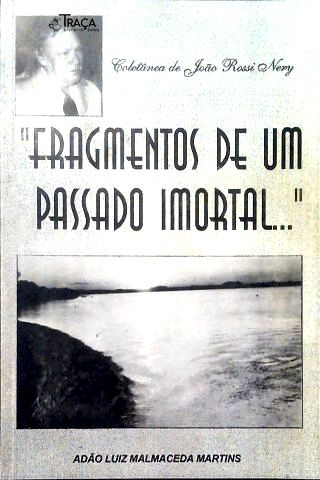Fragmentos de um passado imortal