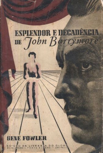 ESPLENDOR E DECADÊNCIA DE JOHN BARRYMORE