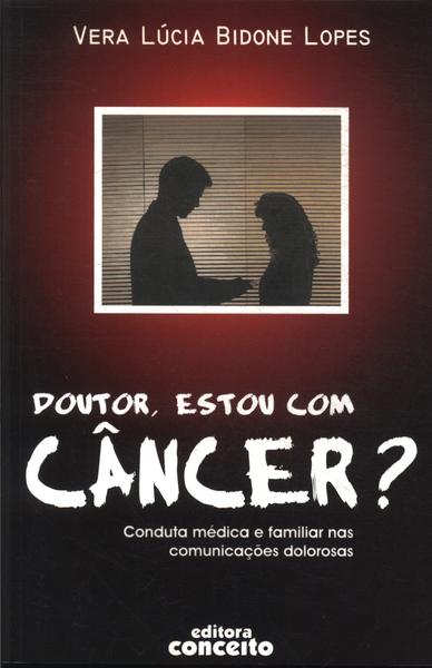 Doutor, Estou Com Câncer?