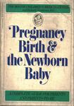 Pregnancy Birth And The Newborn Baby