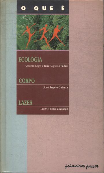 O Que É: Ecologia - Corpo - Lazer