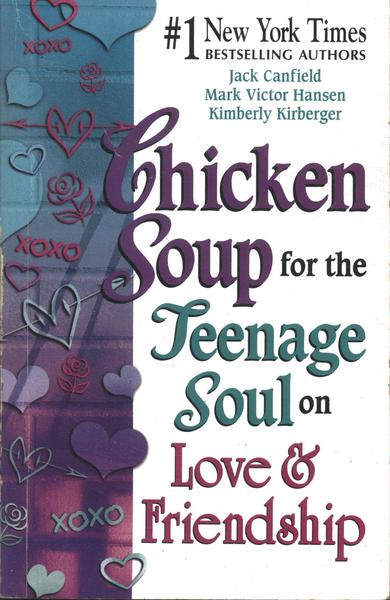 Chicken Soup For The Teenage Soul On Love & Friendship