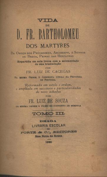 Vida Do D. Fr. Bartholomeu Dos Martyres Tomo 3