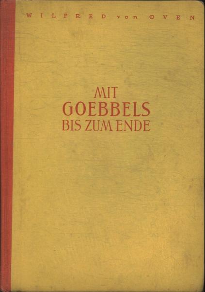Mit Goebbels Bis Zum Ende Vol 1