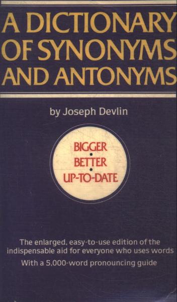 A Dictionary Of Synonyms And Antonyms (1982)