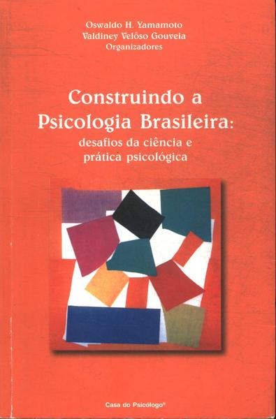 Construindo A Psicologia Brasileira