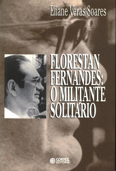 Florestan Fernandes: O Militante Solitário