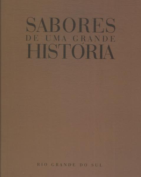 Rio Grande Do Sul: Sabores De Uma Grande História