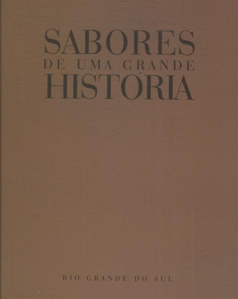 Rio Grande Do Sul: Sabores De Uma Grande História