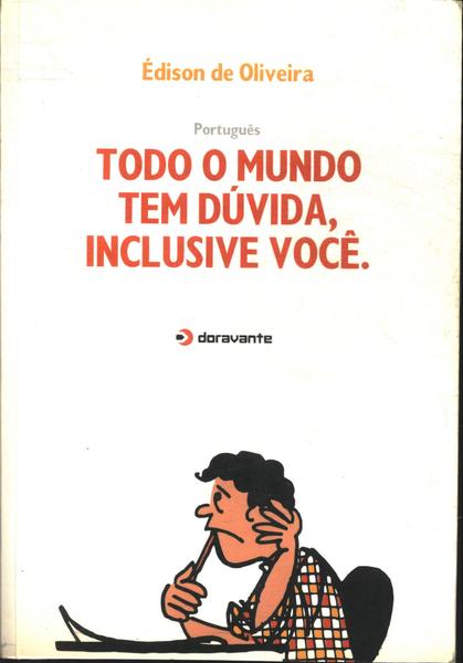 Todo Mundo Tem Dúvida, Inclusive Você