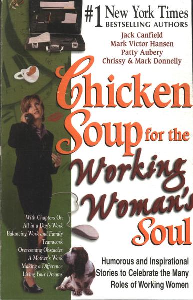 Chicken Soup For The Working Woman's Soul