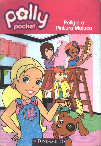 Polly Pocket: Polly E A Pintura Maluca