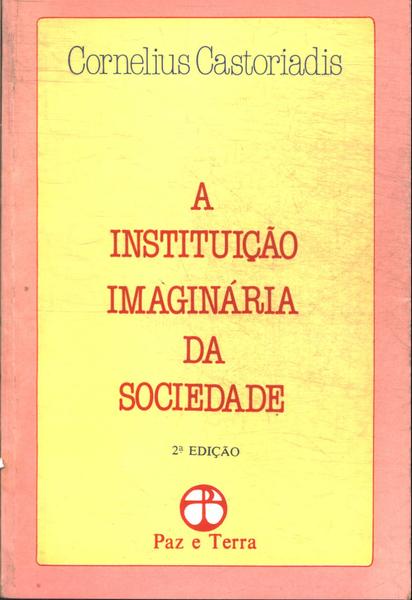 A Instituição Imaginária Da Sociedade