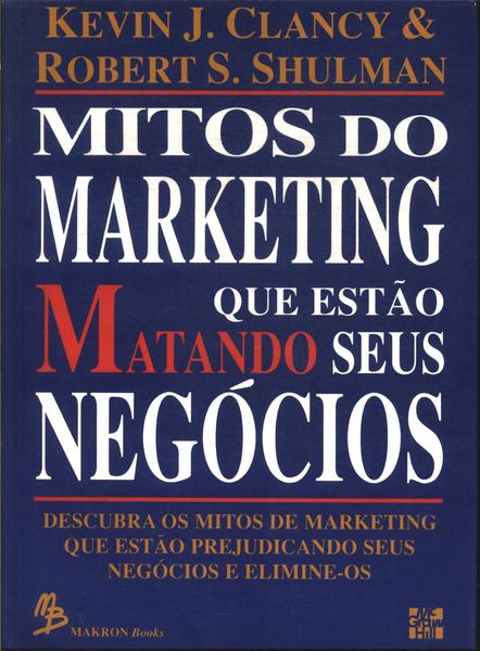 Mitos Do Marketing Que Estão Matando Seus Negócios