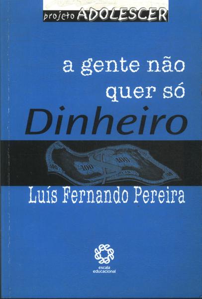 A Gente Não Quer Só Dinheiro