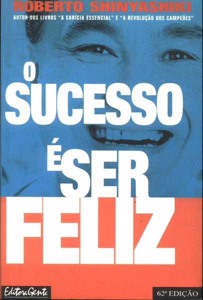 O Sucesso É Ser Feliz