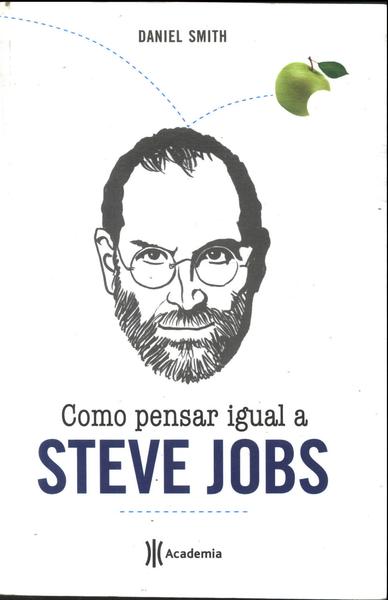 Como Pensar Igual A Steve Jobs