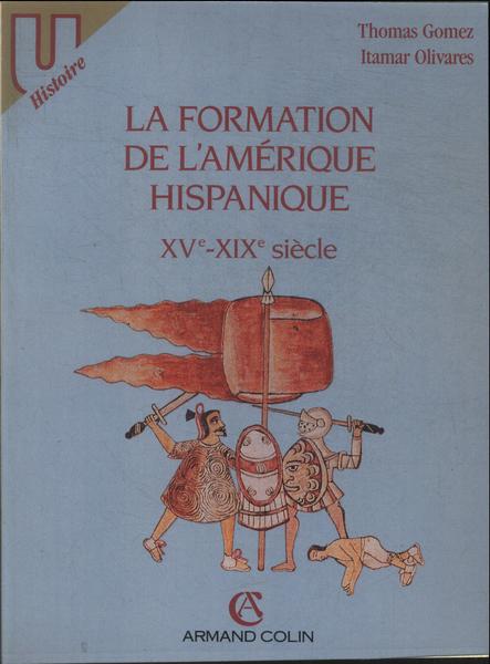 La Formation De L'amérique Hispanique Xv-xix Siécle