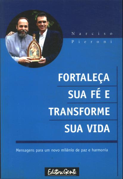 Fortaleça Sua Fé E Transforme Sua Vida