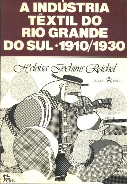 A Indústria Têxtil No Rio Grande Do Sul 1910-1930