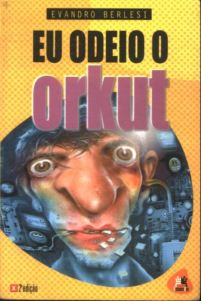 Eu Odeio O Orkut