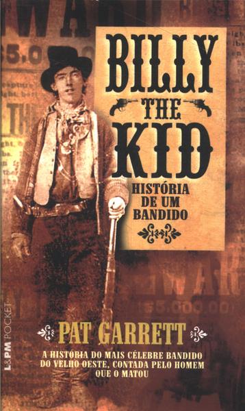 Billy The Kid: História De Um Bandido