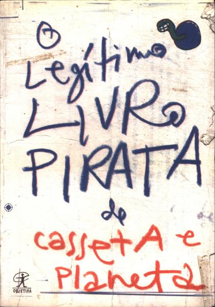 O Legítimo Livro Pirata De Casseta E Planeta