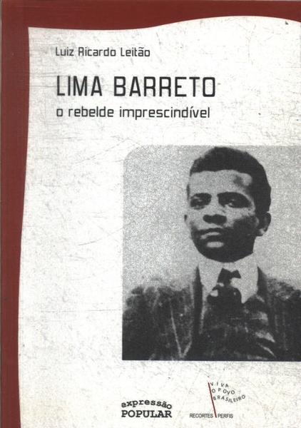 Lima Barreto, O Rebelde Imprescindivel