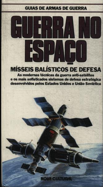 Guerra No Espaço: Mísseis Balísticos De Defesa