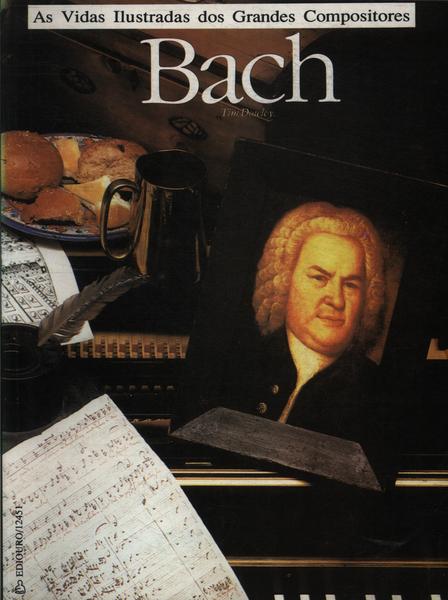 As Vidas Ilustradas Dos Grandes Compositores: Bach
